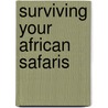 Surviving Your African Safaris by Steve Foreman