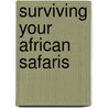 Surviving Your African Safaris door Steve Foreman