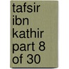 Tafsir Ibn Kathir Part 8 of 30 door Muhammad Saed Abdul-Rahman