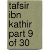 Tafsir Ibn Kathir Part 9 of 30 door Muhammad Saed Abdul-Rahman