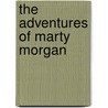 The Adventures of Marty Morgan door Jody Carroll