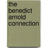The Benedict Arnold Connection door Joseph DiMona