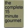 The Complete 15 Minute Gourmet by Paulette Mitchell