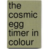 The Cosmic Egg Timer in Colour by Richard Llewellyn