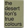 The Desert Lion's True Colours door Ikechi Hayden