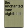 The Enchanted Land Eighth Hill door Shirley M. Denmon