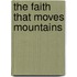The Faith That Moves Mountains