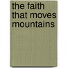 The Faith That Moves Mountains by Christopher Alan Anderson