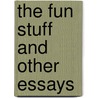 The Fun Stuff and Other Essays door Rev James Wood