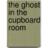 The Ghost in the Cupboard Room