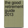 The Good Retirement Guide 2013 by Frances Kay