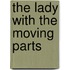 The Lady with the Moving Parts