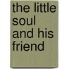 The Little Soul and His Friend door Denis Berarie