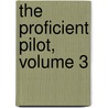 The Proficient Pilot, Volume 3 by Barry Schiff