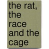The Rat, the Race and the Cage door Thomas Ellsworth