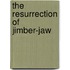 The Resurrection of Jimber-Jaw