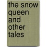 The Snow Queen and Other Tales door Hans Andersen