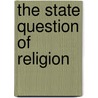 The State Question of Religion by Kati Neubauer