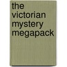 The Victorian Mystery Megapack by William Wilkie Collins