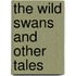 The Wild Swans and Other Tales