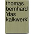 Thomas Bernhard 'Das Kalkwerk'