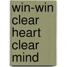 Win-Win Clear Heart Clear Mind door Joanne Marree