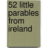 52 Little Parables from Ireland door Sally Kennedy