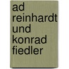 Ad Reinhardt Und Konrad Fiedler by Anne-Barbara Knerr