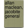 Allan Maclean, Jacobite General by Mary Beacock Fryer