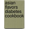 Asian Flavors Diabetes Cookbook door Corinne Trang