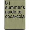 B J Summer's Guide to Coca-Cola door Bruce J.J. Summers
