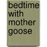 Bedtime with Mother Goose