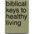 Biblical Keys to Healthy Living