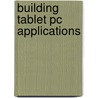 Building Tablet Pc Applications door Rob Jarrett