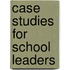 Case Studies for School Leaders