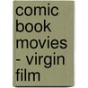 Comic Book Movies - Virgin Film door David Hughes