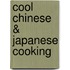 Cool Chinese & Japanese Cooking