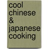 Cool Chinese & Japanese Cooking door Lisa Wagner