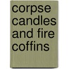 Corpse Candles and Fire Coffins by Varla Ventura