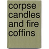 Corpse Candles and Fire Coffins door Varla Ventura