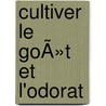 Cultiver le goÃ»t et l'odorat by Delphine Druart