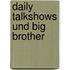 Daily Talkshows Und Big Brother