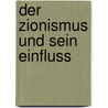 Der Zionismus Und Sein Einfluss by Julia Gebert