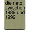 Die Nato Zwischen 1989 Und 1999 door Nadja Wagner