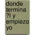 Donde Termina �L Y Empiezo Yo