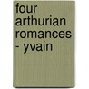 Four Arthurian Romances - Yvain door Chretien Detroys