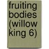 Fruiting Bodies (Willow King 6)