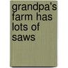 Grandpa's Farm Has Lots of Saws door Kristen Castrataro