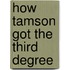 How Tamson Got the Third Degree