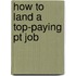 How to Land a Top-Paying Pt Job